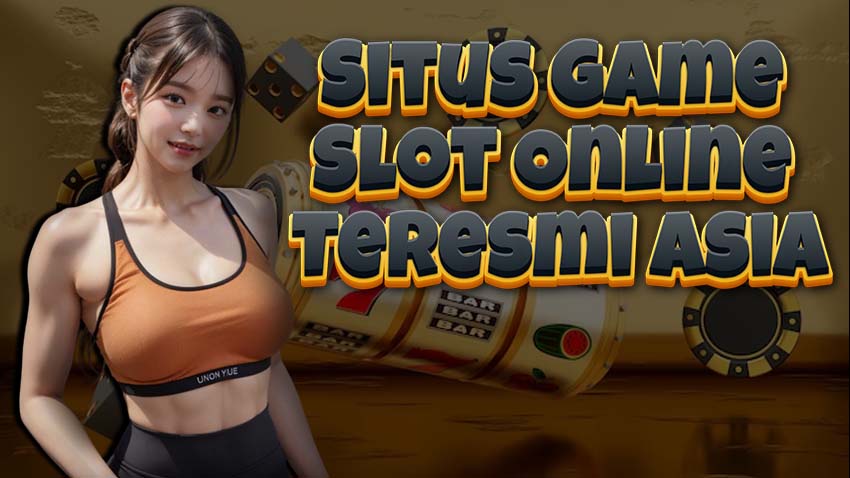 Situs Game Slot Online Teresmi Asia