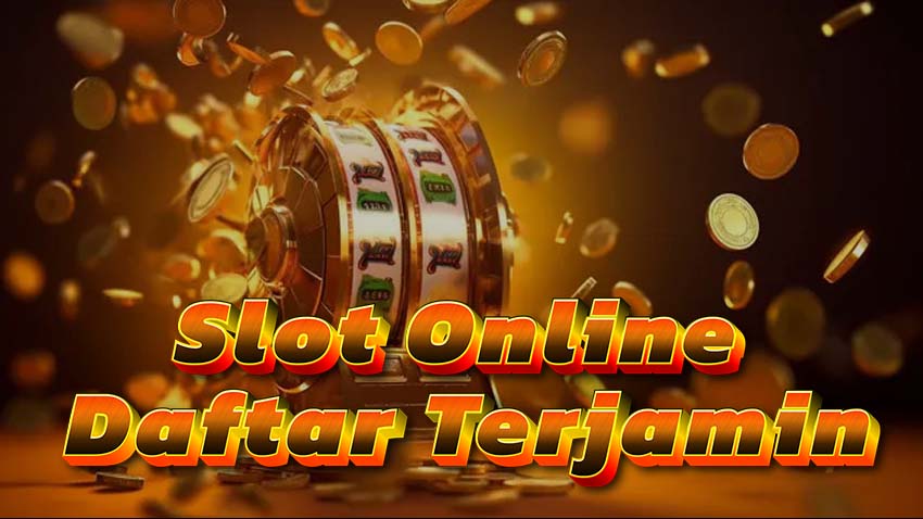 Slot Online Daftar Terjamin