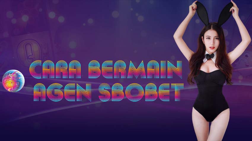 Tips Cara Bermain Agen Sbobet Terampuh