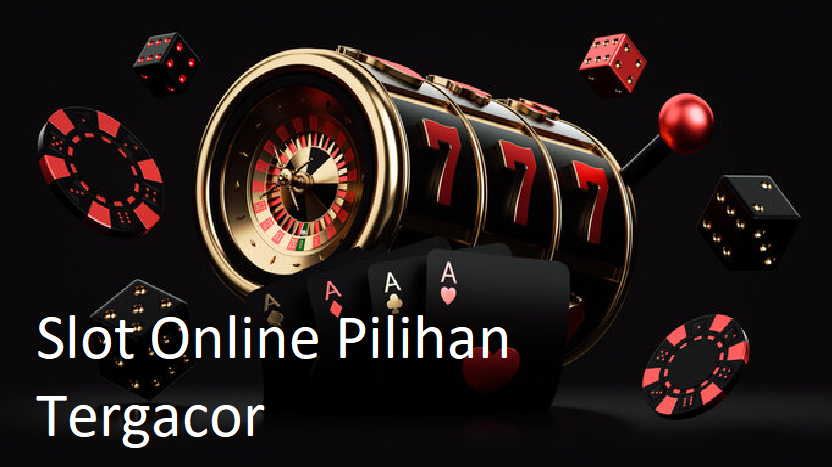 slot-online-pilihan-tergacor