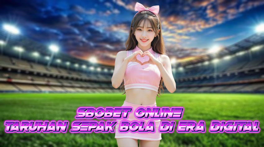 Bola Online Taruhan Sepak Bola di Era Digital 