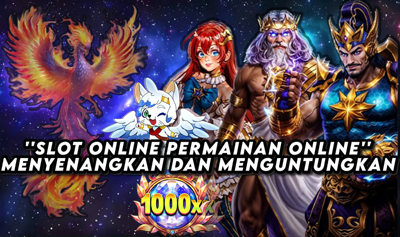 Slot Online Permainan Online yang Menyenangkan dan Menguntungkan