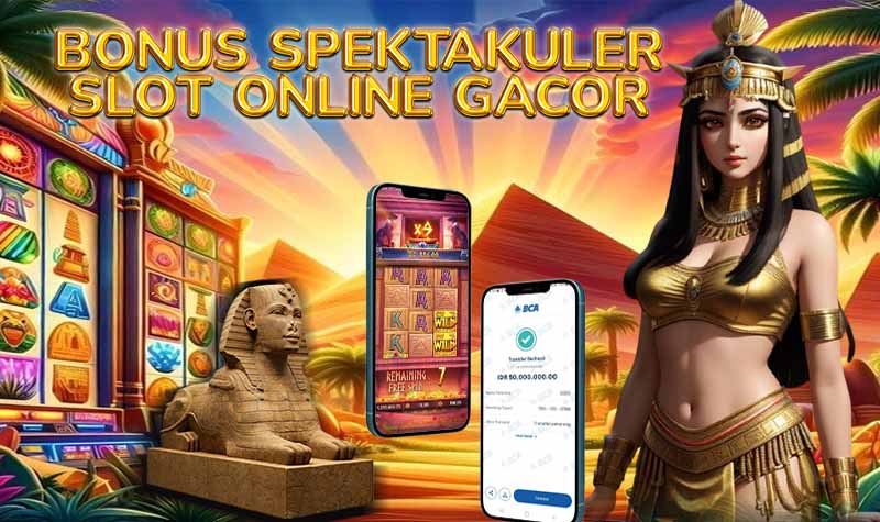 Bonus Spektakuler Slot Online Gacor