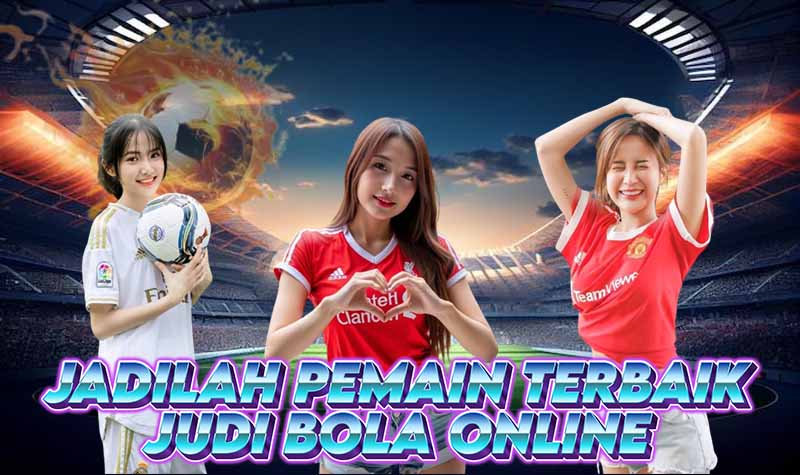 Jadilah Pemain Terbaik Bersama Judi Bola Online