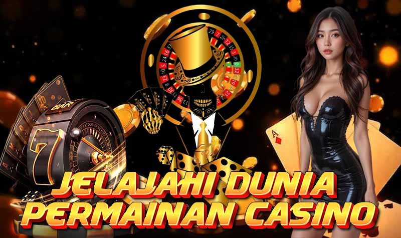 Jelajahi Dunia Permainan Casino yang Seru
