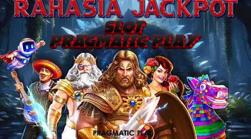 RAHASIA JACKPOT SLOT PRAGMATIC PLAY