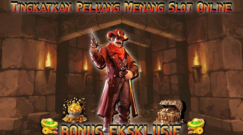 Tingkatkan Peluang Menang Slot Online dengan Bonus Eksklusif