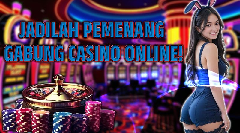 JADILAH PEMENANG GABUNG DI CASINO ONLINE SEKARANG!