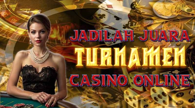 Jadilah Juara di Turnamen Casino Online