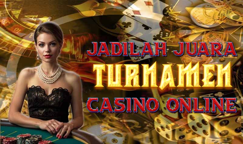 Jadilah Juara di Turnamen Kasino Online