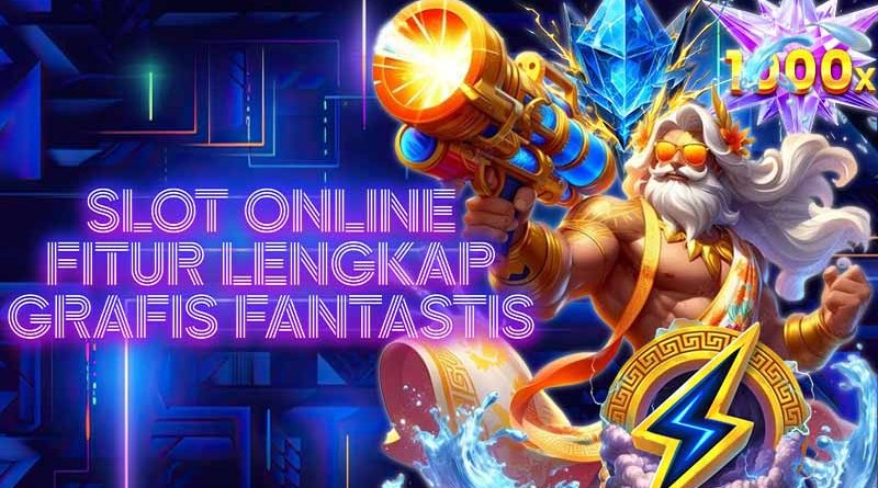 Slot Online dengan Fitur Lengkap dan Grafis Terbaik