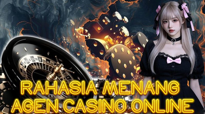 Rahasia Menang di Agen Casino Online Tips dari Pemain Profesional