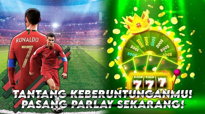 Tantang Keberuntunganmu! Pasang Parlay dan Nikmati Kemenangan